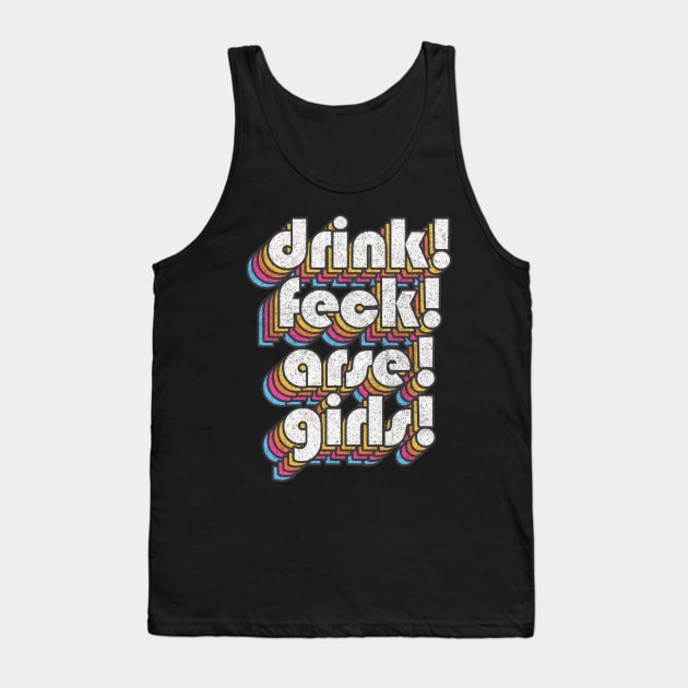 DRINK / FECK / ARSE / GIRLS Tank Top by DankFutura